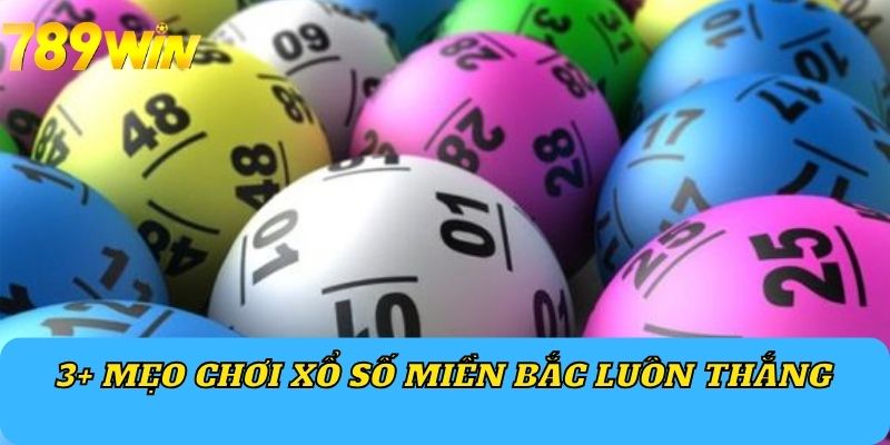 3+ mẹo chơi xổ số miền Bắc luôn thắng