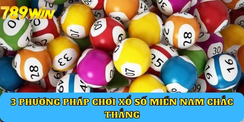 3 phương pháp chơi Xổ Số Miền Nam chắc thắng