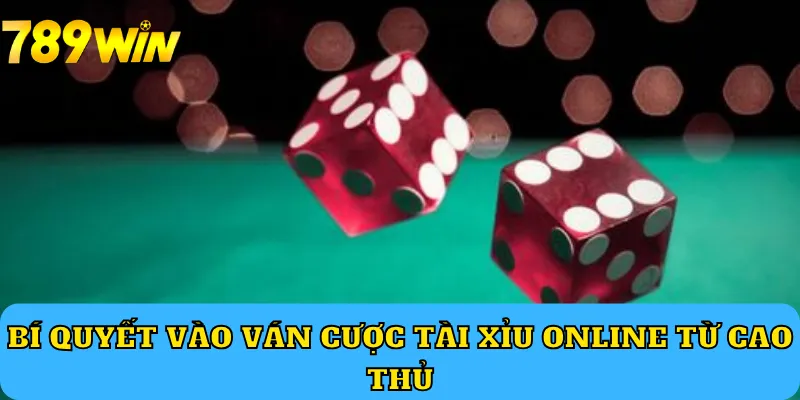 Bí quyết vào ván cược tài xỉu online từ cao thủ