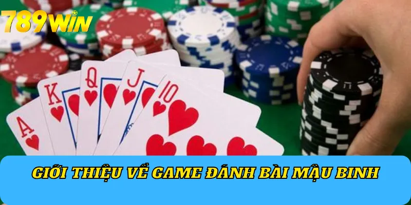 Giới thiệu về game đánh bài Mậu Binh