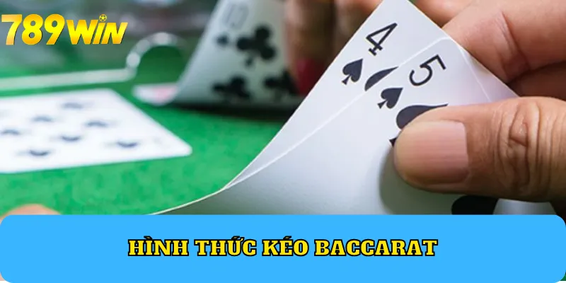 hình thức kéo Baccarat