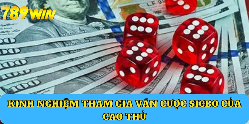 Kinh nghiệm tham gia ván cược sicbo của cao thủ