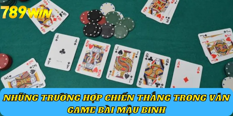 Những trường hợp chiến thắng trong ván game bài Mậu Binh