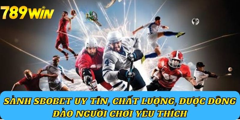 Sảnh SBOBET uy tín, chất lượng, được đông đảo người chơi yêu thích