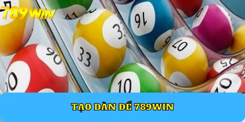 tạo dàn đề 789Win