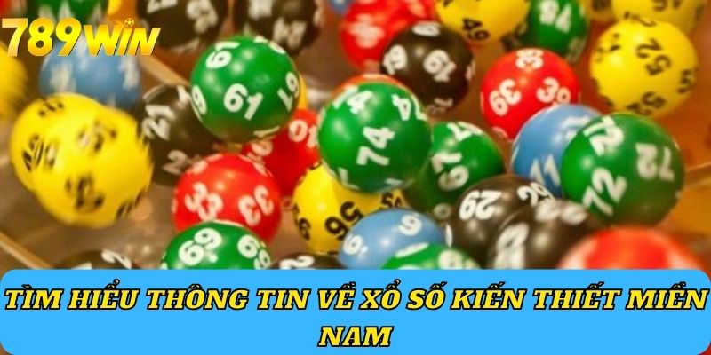 Tìm hiểu thông tin về xổ số kiến thiết miền Nam