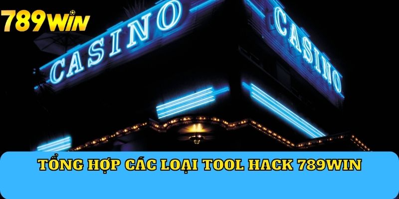 Tổng hợp các loại tool hack 789WIN